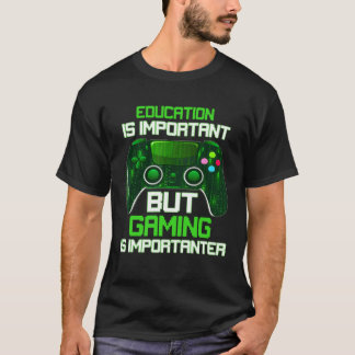 T-shirt Education Is Important But Gaming Is Importanter G