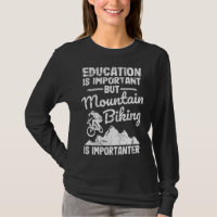 Éducation Is Important But Mountain Biking Is Impo