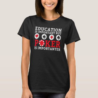 T-shirt Education is important but Poker is importanter fu