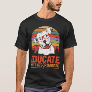 T-shirt Éduquer Ne Pas Discriminer Le Pitbull