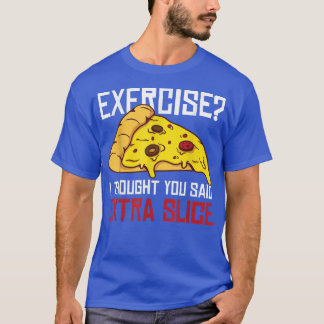 T-shirt Eercé je pensais que tu avais dit Etra Slice