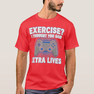 T-shirt Eercise Ihought You Said Etra Lives Funny Gamer fa