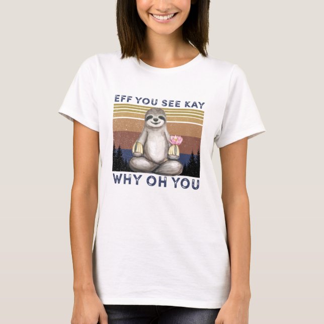 T-shirt EFF Tu Vois Kay Why Oh You, Funny Sloth (Devant)