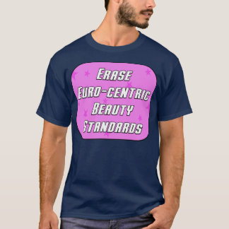 T-shirt Effacer Euro Centric Beauty Standards