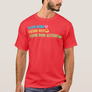 T-shirt Effacer l'esprit ferme corps solide compte bancair