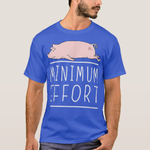 T-shirt Effort minimum Funny Pig Minimaliste Lazy Joke 416