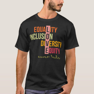 T-shirt Égalité Inclusion Diversité Équité Amour Jamais Fa