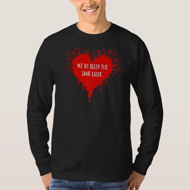 T-shirt Égalité Que Nous Avons Tous Saigné La Même Couleur (Devant)