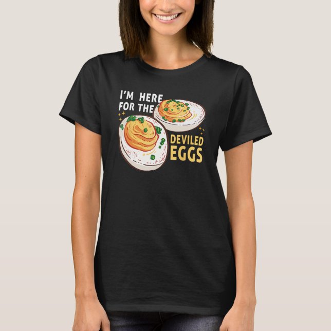 T-shirt Egg  I m Here for the Deviled Eggs Breakfast (Devant)
