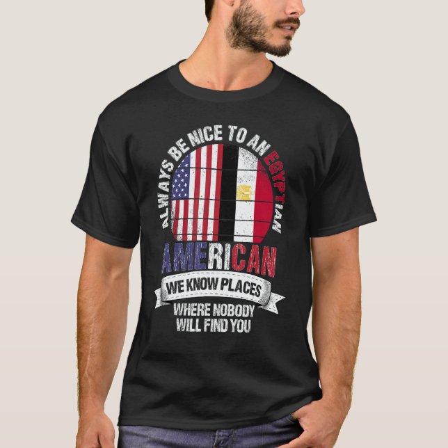 T-shirt Egyptian American We know Places where Country Egy (Devant)