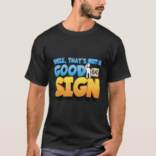 T-shirt Eh Bien Ce N'Est Pas Un Bon Signe Drôle Chemise Sa