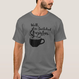 T-shirt Eh bien, j'ai changé Baristas Funny Coffee Awards 