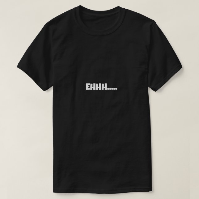 T-shirt EHHH Funny Meme (Design devant)