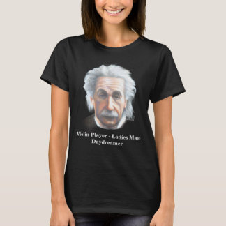 T-shirt Einstein- Violin Player, Ladies Man, Daydreamer