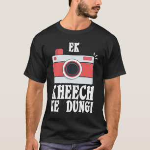 T-shirt Ek Kheech Ke Dungi Desi Bollywood Mème Sarcastique