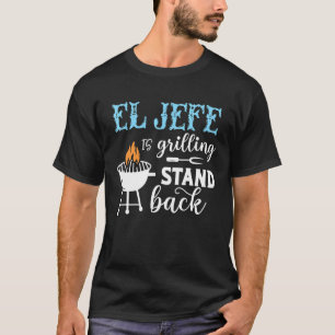 T-shirt El Jefe Grilling Stand Back Mexicain Papa Playera 