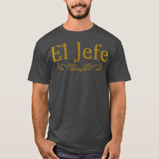 T-shirt El Jefe Il Boss En Espagnol Funny Mexicain Boss