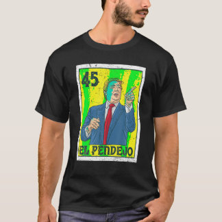 T-shirt El Pendejo Anti-Président Donald Trump 45 USA Vote