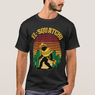 T-shirt El Squatcho Bigfoot Sasquatch Drôle Cinco De Mayo 