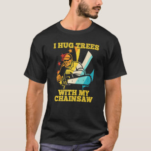 T-shirt élagueur bûcheron grimpeur d'arbres J'étreins les