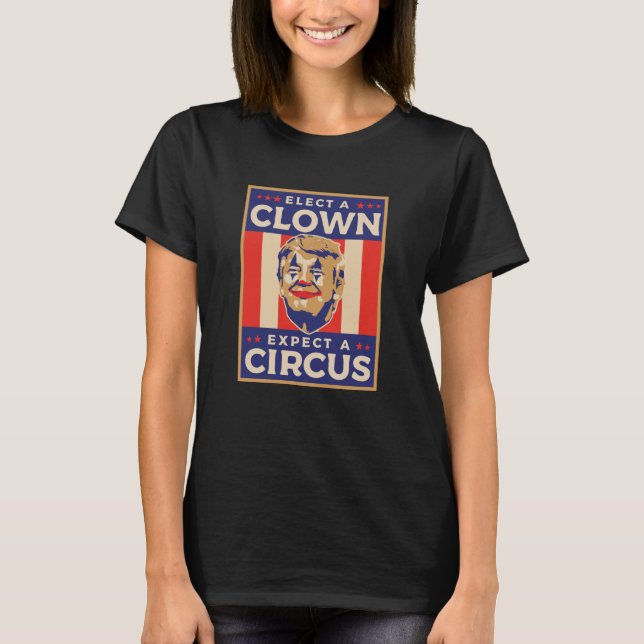 T-shirt Elect a Clown Expect a Circus (Devant)