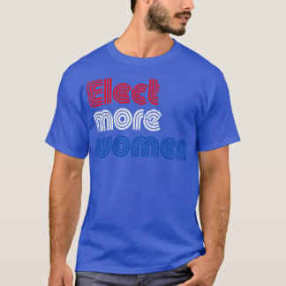 T-shirt Elect More Women 2020 Election