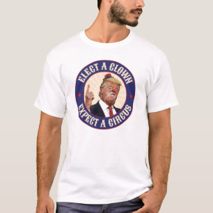 T-shirt Électez Un Clown, Attendez Un Cirque - Donald Trum