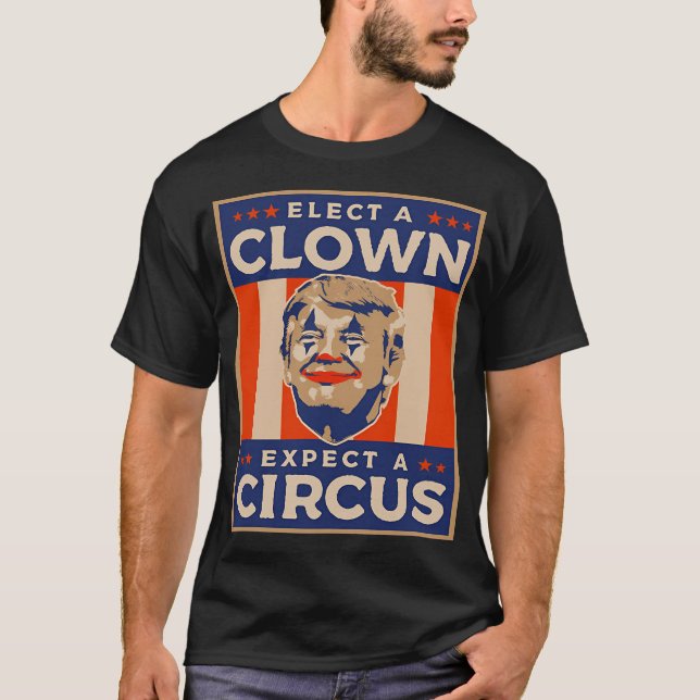 T-shirt Élection D'Un Clown Attendez-Vous À Un Cirque Anti (Devant)
