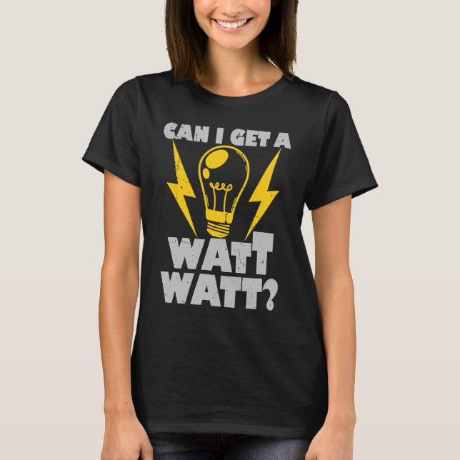T-shirt Electrician  Can I Get A Watt Watt Electrical (Devant)