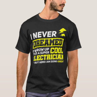 T-shirt Electrician Funny Gift Idea for Electrical Enginee