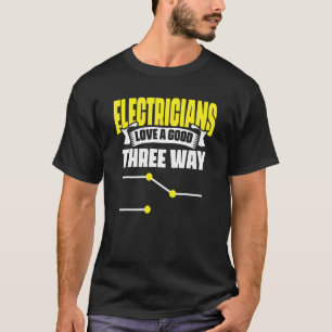 T-shirt Electrician Love Good Three Way Sparky Wires