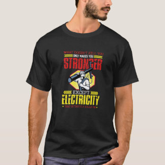 T-shirt Electricity Definitely Kill You Repair Electrician
