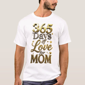 T-shirt Elegant 3D Gold 365 Days of Love Mother's Day Gift