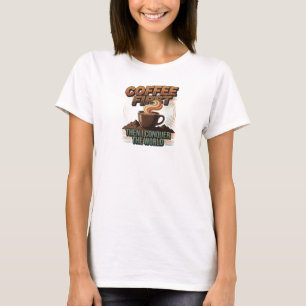 T-shirt Élégant & Stylé CAFÉ D'ABORD PUIS CONQUÉRIR LE