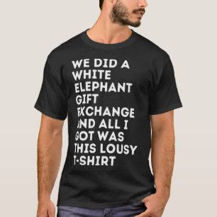 T-shirt Eléphant Blanc Tout Ce Que J'Ai Obtenu, C'Était 