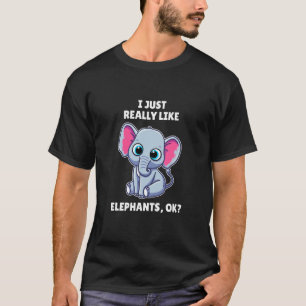 T-shirt Elephant J'Aime Vraiment Les Éléphants Ok