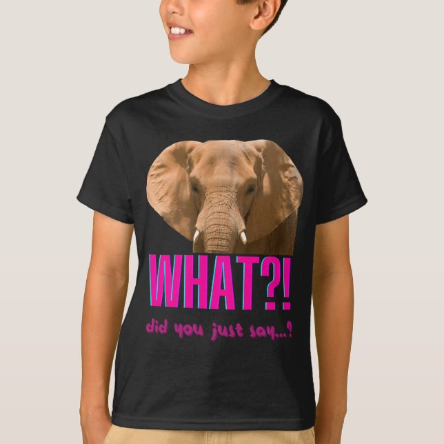 T-shirt Elephant Que Viens-Tu De Dire ? (Devant)