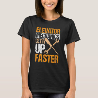 T-shirt Elevator Mechanics Get It Up Faster Elevator Techn
