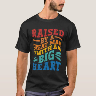 T-shirt Élevé Par Un Grand Homme Avec Un Grand Coeur De Fa