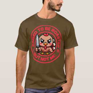 T-shirt Élevé pour être rôti, mais pas moi