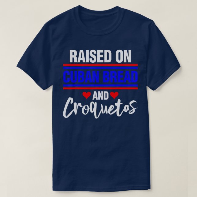 T-shirt Élevé sur le pain cubain et Croquetas 2 (Design devant)