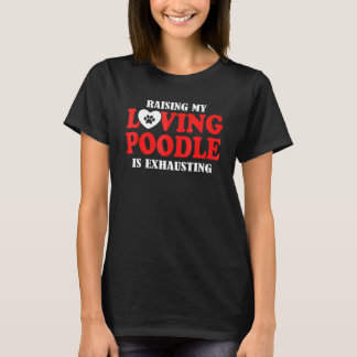T-shirt Élever mon caniche aimant est épuisant Caniche