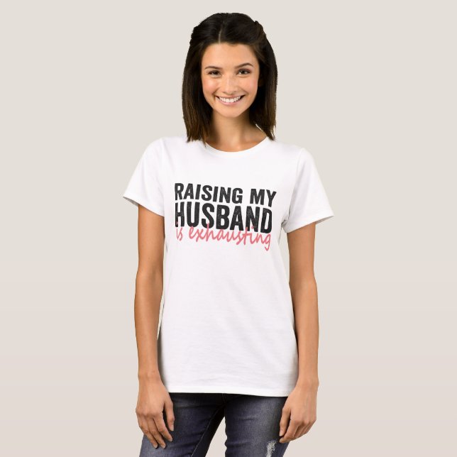 T-shirt Élever Mon Mari Est Épuisant Drôle Cadeau Couple C (Devant entier)
