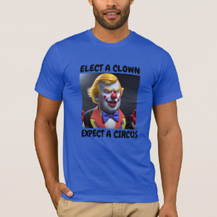 T-SHIRT ÉLISEZ UN CLOWN, ATTENDEZ UN CIRQUE