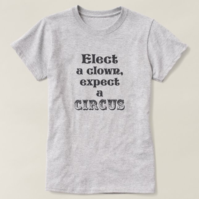 T-shirt Élisez un clown, attendez un cirque ! Anti atout (Design devant)
