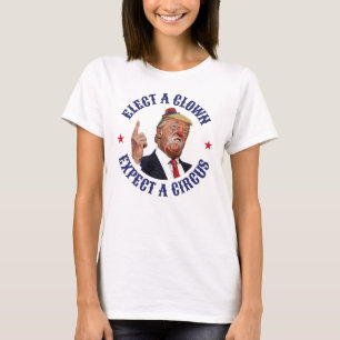 T-shirt Élisez Un Clown, Attendez Un Cirque - Anti Trump