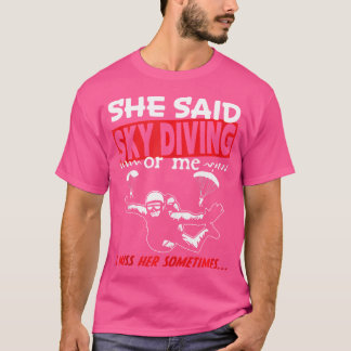 T-shirt Elle A Dit Skydive Ou Moi Je Manque Parfois Son Ci