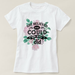 T-shirt Elle Croyait Qu'Elle Pouvait Le Faire.   Floral ro