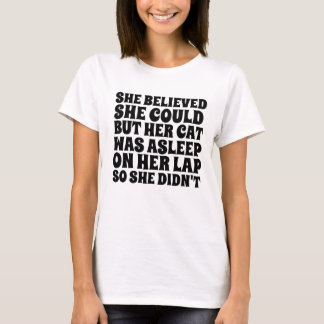 T-SHIRT ELLE CRROYAIIT QU'ELLE POUVAIT MAIS SON CHAT DORMA