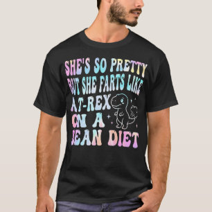 T-shirt Elle est si jolie mais elle péte comme un T-Rex av